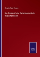 Das Schleswig'sche Wattenmeer Und Die Friesischen Inseln 1017893667 Book Cover