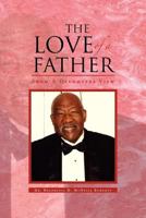 The Love of a Father: From a Daughters View 1462888690 Book Cover