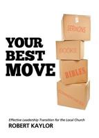 Your Best Move: Effective Leadership Transition for the Local Church 162824030X Book Cover