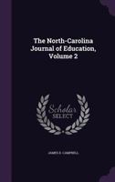 The North-Carolina Journal of Education, Volume 2 1358632847 Book Cover
