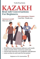 Kazakh: Real-Life Conversation for Beginners 1710471735 Book Cover