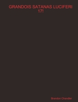 Grandois Satanas Luciferi 17! 1312211571 Book Cover