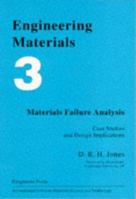 Engineering Materials 3: Materials Failure Analysis : Case Studies and Design Implications (International Series on Materials Science and Technology) 0080419054 Book Cover
