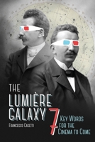 The Lumière Galaxy: Seven Key Words for the Cinema to Come 0231172435 Book Cover