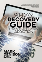 90-Day Recovery Guide for Sex and Porn Addiction 1732484651 Book Cover