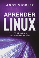 Aprender Linux: Seguridad y administración 1955786542 Book Cover
