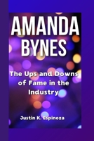 AMANDA BYNES: The Ups and Downs of Fame in the Industry B0F5MKCC1Y Book Cover