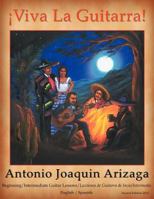 Viva La Guitarra: Beginning/Intermediate Guitar Lessons/Lecciones de Guitarra de Incio/Intermedio - 2nd Edition 1468195719 Book Cover