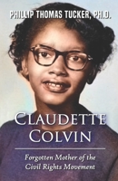 Claudette Colvin: Forgotten Mother of the Civil Rights Movement B088JC7LLB Book Cover