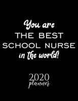 You Are The Best School Nurse In The World! 2020 Planner: Nice 2020 Calendar for School Nurse Christmas Gift Idea for School Nurse School Nurse Journal for 2020 120 pages 8.5x11 inches 1710351764 Book Cover