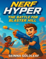 NERF Hyper: The Battle for Blaster Hill B0FX146L49 Book Cover