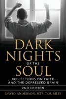 Dark Nights of the Soul: Reflections on Faith and the Depressed Brain, Second Edition 1087922445 Book Cover