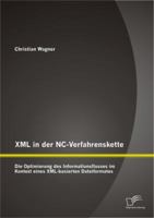 XML in der NC-Verfahrenskette: Die Optimierung des Informationsflusses im Kontext eines XML-basierten Dateiformates 3842889151 Book Cover