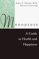 Menopause: A Guide to Health and Happiness 0816036756 Book Cover