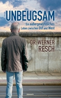 Unbeugsam – ein außergewöhnliches Leben zwischen Ost und West 3991075318 Book Cover