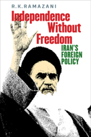 Independence without Freedom: Iran's Foreign Policy 0813934982 Book Cover