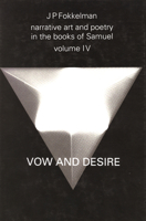 Narrative Art and Poetry in the Books of Samuel: Vow and Desire : (Narrative Art and Poetry in the Books of Samuel) 9023227387 Book Cover