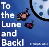 To the Lune and Back 1965082335 Book Cover