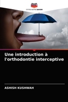 Une introduction à l'orthodontie interceptive 6203218634 Book Cover