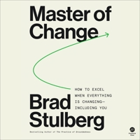 Master of Change: How to Excel When Everything Is Changing - Including You B0C5H6ZX2P Book Cover