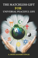 The Matchless Gift for Universal Peaceful Life B0CJLCXLXZ Book Cover