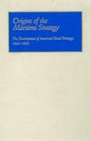 Origins of the Maritime Strategy: The Development of American Naval Strategy, 1945-1955 0870216678 Book Cover
