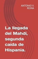 La llegada del Mahdi, segunda caída de Hispania. B0FZV3JJQ2 Book Cover