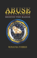 Abuse Hidden Behind The Badge 1452827346 Book Cover