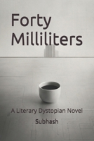 Forty Milliliters: A Literary Dystopian Novel B0H7DWH48H Book Cover