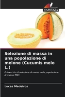 Selezione di massa in una popolazione di melone (Cucumis melo L.): Primo ciclo di selezione di massa nella popolazione di meloni PM3 6206307115 Book Cover