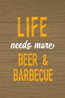 Life Needs More Beer & Barbecue: Notebook Journal Composition Blank Lined Diary Notepad 120 Pages Paperback Brown Wood Texture BBQ 1706265840 Book Cover