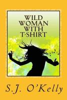 Wild Woman with T-Shirt 1453617183 Book Cover