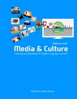 Media & Culture: Beginner Level Listening and Speaking for English Language Learners B09BY5WGNW Book Cover