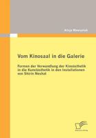 Vom Kinosaal in Die Galerie: Formen Der Verwandlung Der Kino Sthetik in Die Kunst Sthetik in Den Installationen Von Shirin Neshat 3842865325 Book Cover