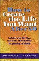 How to Create the Life You Want After 50 0974890006 Book Cover