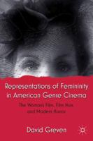 Representations of Femininity in American Genre Cinema: The Woman's Film, Film Noir, and Modern Horror 1137354992 Book Cover