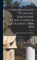 Correspondance de Michel Bakounine. Lettres à Herzen et à Ogareff, 1860-1874 B0BNZMZ7D1 Book Cover