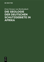 Die Geologie der deutschen Schutzgebiete in Afrika (German Edition) 3486729381 Book Cover
