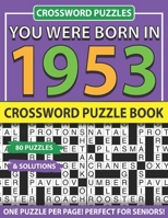 Crossword Puzzle Book: You Were Born In 1953: Crossword Puzzles For Adults And Seniors B093KJ42YH Book Cover