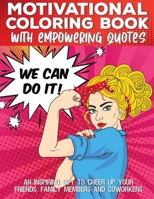 Motivational Coloring Book With Empowering Quotes An Inspiring Gift To Cheer Up Your Friends, Family Members And Coworkers: Good Vibes Adult Coloring ... Soul Feel Inspired And Reach Your Goals Today B08CG4DGCG Book Cover