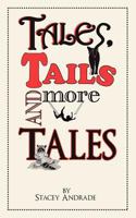 Tales, Tails and More Tales 0982775369 Book Cover