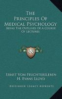 The principles of medical psychology: being the outlines of a course of lectures 1163114839 Book Cover