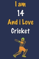 I am 14 And i Love Cricket: Journal for Cricket Lovers, Birthday Gift for 14 Year Old Boys and Girls who likes Ball Sports, Christmas Gift Book for ... Coach, Journal to Write in and Lined Notebook 1652647473 Book Cover