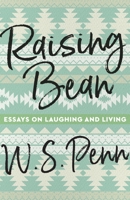 Raising Bean: Essays on Laughing and Living 0814349307 Book Cover