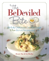 The Bedeviled Bite: Sinfully Delicious Deviled Eggs, Plus Bonus Recipes and Tips 1502388308 Book Cover