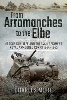From Arromanches to the Elbe: Marcus Cunliffe and the 144th Regiment Royal Armoured Corps 1944-1945 152671065X Book Cover