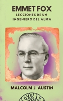 Emmet Fox - Lecciones De Un Ingeniero Del Alma: Cómo Aplicar la Metafísica del Sermón del Monte, el Poder del Pensamiento y la Oración Científica para ... (Metafísica del Yo Soy) (Spanish Edition) B0FFF5LBMS Book Cover