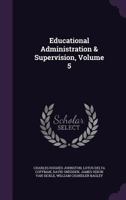 Educational Administration & Supervision, Volume 5... 1347979492 Book Cover