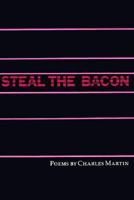 Steal the Bacon (Johns Hopkins: Poetry and Fiction) 0801834945 Book Cover
