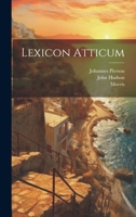 Lexicon Atticum Cum Jo. Hudsoni, Steph. Bergleri, Chaud. Sallierii, Schlaegeri Aliorumque Notis .. 1021586269 Book Cover
